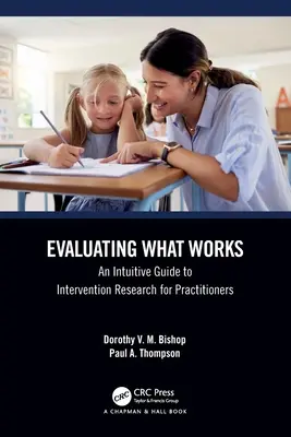 Évaluer ce qui marche : Un guide intuitif de la recherche interventionnelle pour les praticiens - Evaluating What Works: An Intuitive Guide to Intervention Research for Practitioners