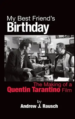 L'anniversaire de mon meilleur ami : Le tournage d'un film de Quentin Tarantino - My Best Friend's Birthday: The Making of a Quentin Tarantino Film