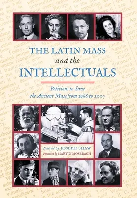 La messe en latin et les intellectuels : Pétitions pour sauver l'ancienne messe de 1966 à 2007 - The Latin Mass and the Intellectuals: Petitions to Save the Ancient Mass from 1966 to 2007