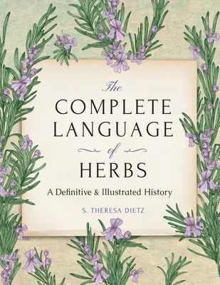 Le langage complet des herbes : Une histoire définitive et illustrée - Édition de poche - The Complete Language of Herbs: A Definitive and Illustrated History - Pocket Edition