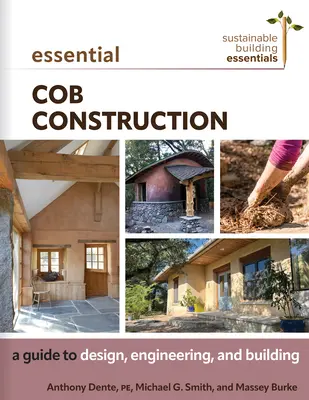 Essential Cob Construction : Un guide pour la conception, l'ingénierie et la construction - Essential Cob Construction: A Guide to Design, Engineering, and Building