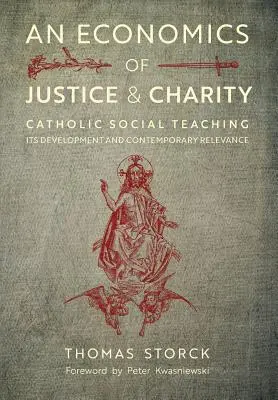 Une économie de la justice et de la charité : L'enseignement social catholique, son développement et sa pertinence contemporaine - An Economics of Justice and Charity: Catholic Social Teaching, Its Development and Contemporary Relevance