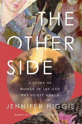 L'autre côté : Une histoire de femmes dans l'art et le monde spirituel - The Other Side: A Story of Women in Art and the Spirit World