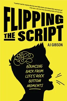 Renverser le cours des choses : Rebondir après les moments difficiles de la vie - Flipping the Script: Bouncing Back from Life's Rock Bottom Moments