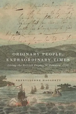 Des gens ordinaires, des temps extraordinaires : Vivre l'Empire britannique en Jamaïque, 1756 - Ordinary People, Extraordinary Times: Living the British Empire in Jamaica, 1756