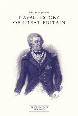 HISTOIRE NAVALE DE LA GRANDE-BRETAGNE DE LA DÉCLARATION DE GUERRE PAR LA FRANCE EN 1793 À L'ADHÉSION DE GEORGE IV Volume six - NAVAL HISTORY OF GREAT BRITAIN FROM THE DECLARATION OF WAR BY FRANCE IN 1793 TO THE ACCESSION OF GEORGE IV Volume Six