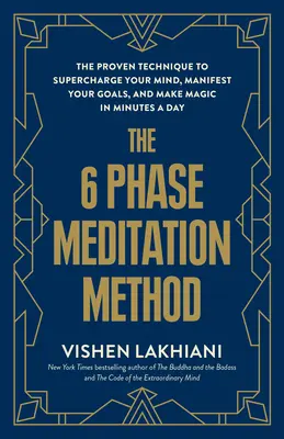 La méthode de méditation en 6 phases : La technique éprouvée pour suralimenter votre esprit, manifester vos objectifs et faire de la magie en quelques minutes par jour - The 6 Phase Meditation Method: The Proven Technique to Supercharge Your Mind, Manifest Your Goals, and Make Magic in Minutes a Day