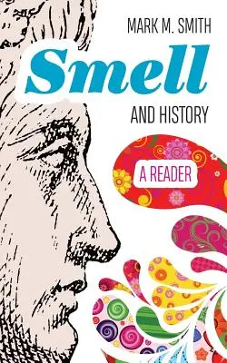 L'odeur et l'histoire : Un lecteur - Smell and History: A Reader