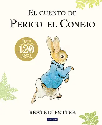 El Cuento de Perico El Conejo (Ed. 120 Aniversario) / Le conte de Pierre Lapin - El Cuento de Perico El Conejo (Ed. 120 Aniversario) / The Tale of Peter Rabbit