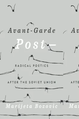 Avant-garde Post- : Poétique radicale après l'Union soviétique - Avant-Garde Post-: Radical Poetics After the Soviet Union