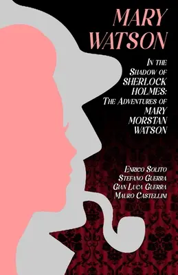 Mary Watson : Dans l'ombre de Sherlock Holmes - Les aventures de Mary Morstan Watson - Mary Watson: In the Shadow of Sherlock Holmes - The Adventures of Mary Morstan Watson