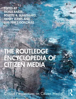 L'encyclopédie Routledge des médias citoyens - The Routledge Encyclopedia of Citizen Media