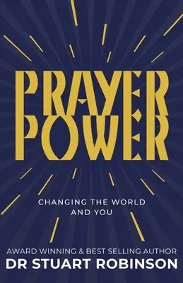 Le pouvoir de la prière : Changer le monde et vous - Prayer Power: Changing the World and You