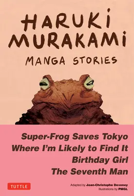 Haruki Murakami Manga Stories 1 : Super-Frog Saves Tokyo, Where I'm Likely to Find It, Birthday Girl, the Seventh Man - Haruki Murakami Manga Stories 1: Super-Frog Saves Tokyo, Where I'm Likely to Find It, Birthday Girl, the Seventh Man