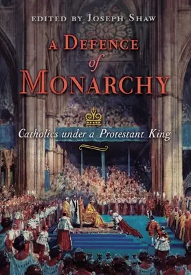 Une défense de la monarchie : Les catholiques sous un roi protestant - A Defence of Monarchy: Catholics under a Protestant King