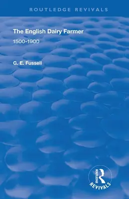 L'agriculteur laitier anglais : 1500-1900 - The English Dairy Farmer: 1500-1900