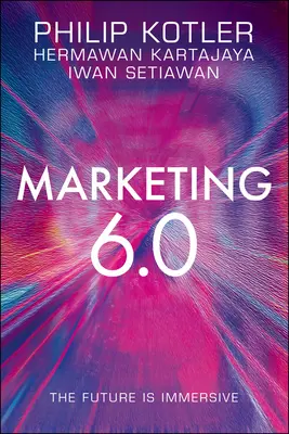 Marketing 6.0 : L'avenir est immersif - Marketing 6.0: The Future Is Immersive