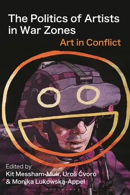 La politique des artistes dans les zones de guerre : L'art dans le conflit - The Politics of Artists in War Zones: Art in Conflict