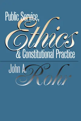 Service public, éthique et pratique constitutionnelle - Public Service, Ethics, and Constitutional Practice