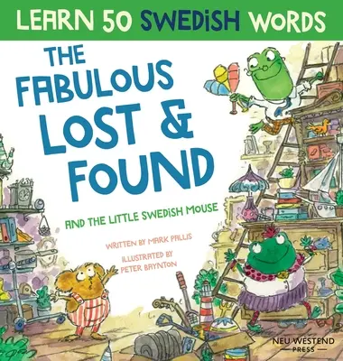 Fabuleux objets trouvés et la petite souris suédoise : Apprenez 50 mots suédois en riant grâce à ce livre bilingue anglais-suédois amusant et réconfortant pour les enfants. - Fabulous Lost & Found and the little Swedish mouse: Laugh as you learn 50 Swedish words with this fun, heartwarming bilingual English Swedish book for