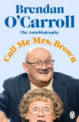 Appelez-moi Mme Brown : L'autobiographie hilarante de la star de Mrs. Brown's Boys - Call Me Mrs. Brown: The Hilarious Autobiography from the Star of Mrs. Brown's Boys