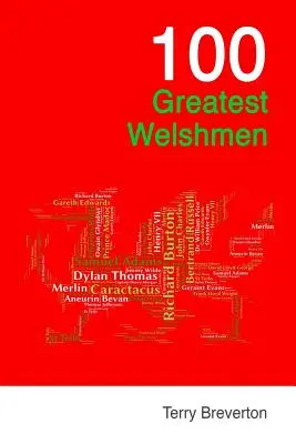 Les 100 plus grands Gallois - 100 Greatest Welshmen