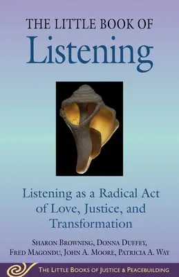 Le petit livre de l'écoute : L'écoute comme acte radical d'amour, de justice, de guérison et de transformation - Little Book of Listening: Listening as a Radical Act of Love, Justice, Healing, and Transformation