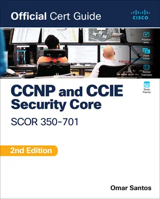 CCNP et CCIE Security Core Scor 350-701 Official Cert Guide - CCNP and CCIE Security Core Scor 350-701 Official Cert Guide