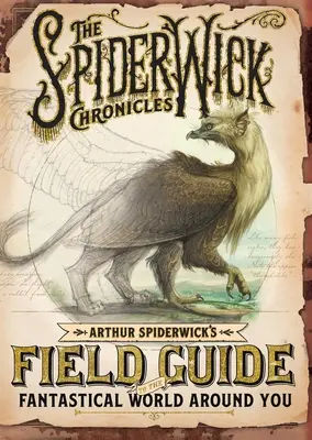 Arthur Spiderwick's Field Guide to the Fantastical World Around You (Guide de terrain d'Arthur Spiderwick sur le monde fantastique qui vous entoure) - Arthur Spiderwick's Field Guide to the Fantastical World Around You