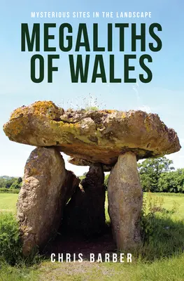 Les mégalithes du Pays de Galles : Des sites mystérieux dans le paysage - Megaliths of Wales: Mysterious Sites in the Landscape