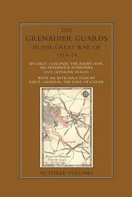 LA GARDE DU GRENADIER DANS LA GRANDE GUERRE 1914-1918 Volume 2 - THE GRENADIER GUARDS IN THE GREAT WAR 1914-1918 Volume Two