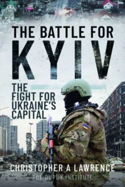 La bataille de Kiev : La lutte pour la capitale de l'Ukraine - The Battle for Kyiv: The Fight for Ukraine's Capital