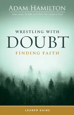 Lutter contre le doute, trouver la foi Guide de l'animateur - Wrestling with Doubt, Finding Faith Leader Guide