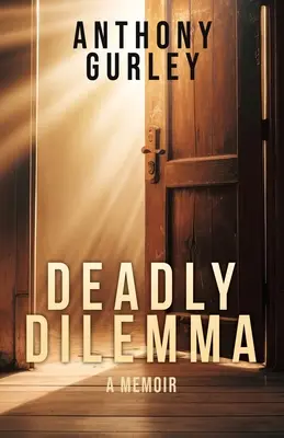 Dilemme mortel : un mémoire - Deadly Dilemma: A Memoir