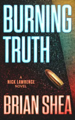 La vérité brûlante : un roman de Nick Lawrence - Burning Truth: A Nick Lawrence Novel