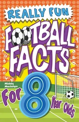 Un livre très amusant sur le football pour les enfants de 8 ans : Faits étonnants illustrés. L'ultime livre d'anecdotes sur le football pour les enfants - Really Fun Football Facts Book For 8 Year Olds: Illustrated Amazing Facts. The Ultimate Trivia Football Book For Kids