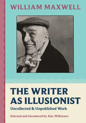 L'écrivain comme illusionniste : Un travail non recueilli et non publié - The Writer as Illusionist: Uncollected & Unpublished Work