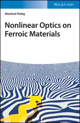 Optique non linéaire sur les matériaux ferroïques - Nonlinear Optics on Ferroic Materials