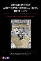 Charles Dickens et la presse du milieu de l'ère victorienne, 1850-1870 - Charles Dickens & the Mid-Victorian Press, 1850-1870