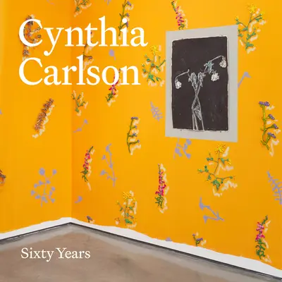 Cynthia Carlson : Soixante ans - Cynthia Carlson: Sixty Years