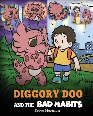 Diggory Doo et les mauvaises habitudes : L'histoire d'un dragon qui se débarrasse de ses mauvaises habitudes pour les remplacer par de bonnes. - Diggory Doo and the Bad Habits: A Dragon's Story About Breaking Bad Habits and Replace Them with Good Ones