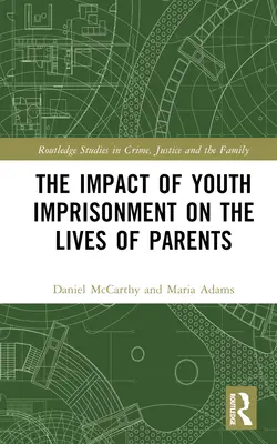 L'impact de l'emprisonnement des jeunes sur la vie des parents - The Impact of Youth Imprisonment on the Lives of Parents