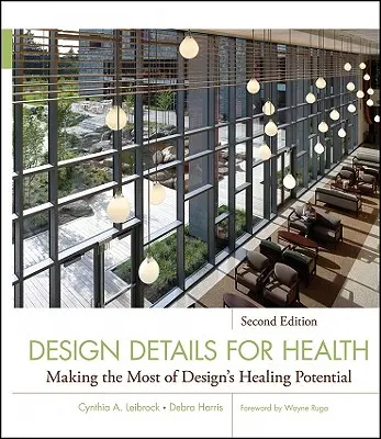 Détails de conception pour la santé : Tirer le meilleur parti du potentiel de guérison du design - Design Details for Health: Making the Most of Design's Healing Potential