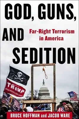 Dieu, les armes et la sédition : Le terrorisme d'extrême droite en Amérique - God, Guns, and Sedition: Far-Right Terrorism in America