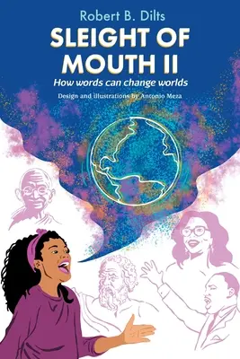 Les tours de passe-passe Volume II : Comment les mots changent les mondes - Sleight of Mouth Volume II: How Words Change Worlds