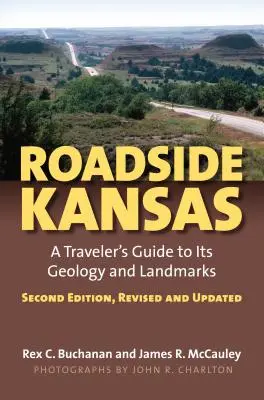 Roadside Kansas : Guide du voyageur sur la géologie et les sites d'intérêt du Kansas ? deuxième édition, révisée et mise à jour - Roadside Kansas: A Traveler's Guide to Its Geology and Landmarks?second Edition, Revised and Updated