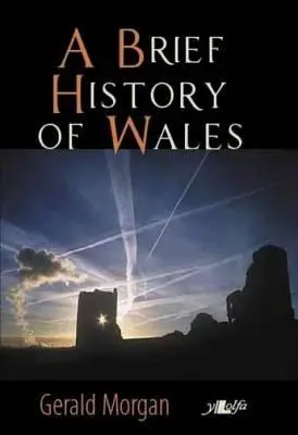 Brève histoire du Pays de Galles - Brief History of Wales, A