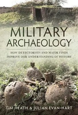 Archéologie militaire : comment les détectoristes et les découvertes majeures améliorent notre compréhension de l'histoire - Military Archaeology: How Detectorists and Major Finds Improve Our Understanding of History