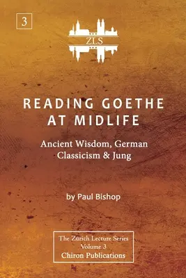 Lire Goethe à la cinquantaine : Sagesse ancienne, classicisme allemand et Jung [ZLS Edition] - Reading Goethe at Midlife: Ancient Wisdom, German Classicism, and Jung [ZLS Edition]