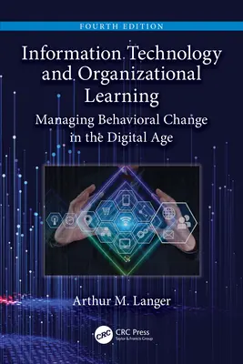 Technologie de l'information et apprentissage organisationnel : Gérer les changements de comportement à l'ère numérique - Information Technology and Organizational Learning: Managing Behavioral Change in the Digital Age